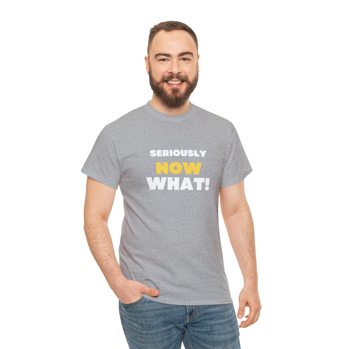 Seriously Now What T-Shirt